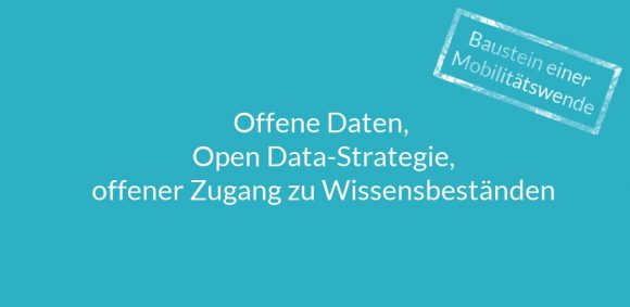 Baustein der Mobilitätswende Open Data Offene Daten Open Data-Strategie